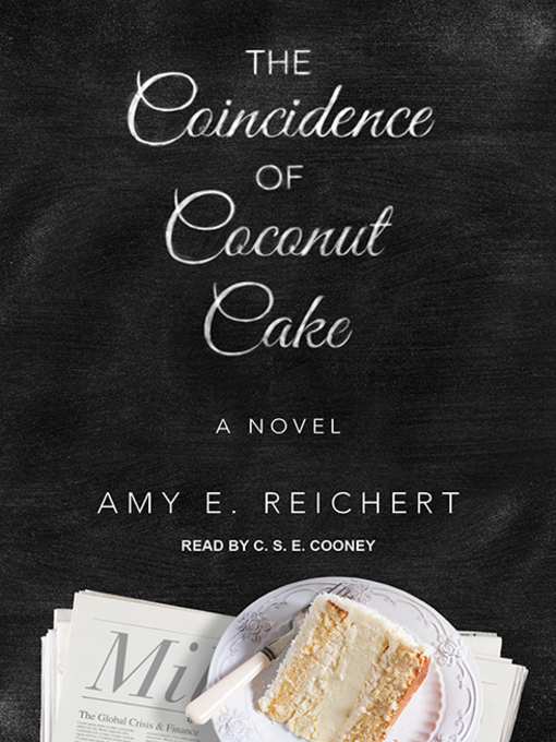Title details for The Coincidence of Coconut Cake by Amy E. Reichert - Available
